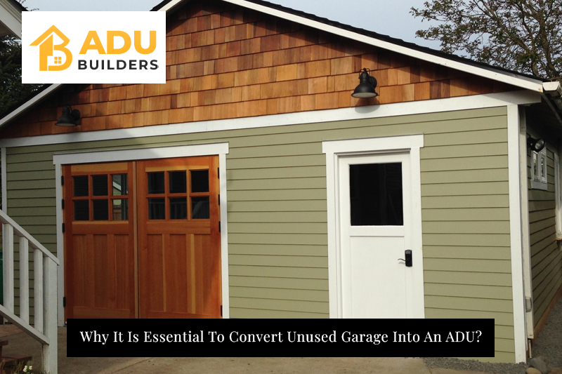 Why It Is Essential To Convert Unused Garage Into An ADU?